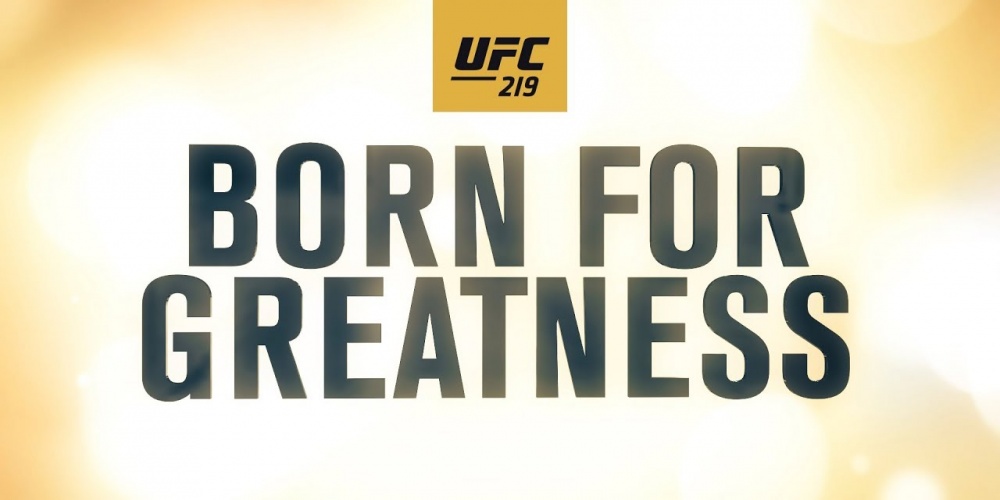 UFC 219: Cyborg vs Holm – Born For Greatness