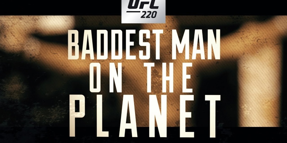 UFC 220: Baddest Man on the Planet