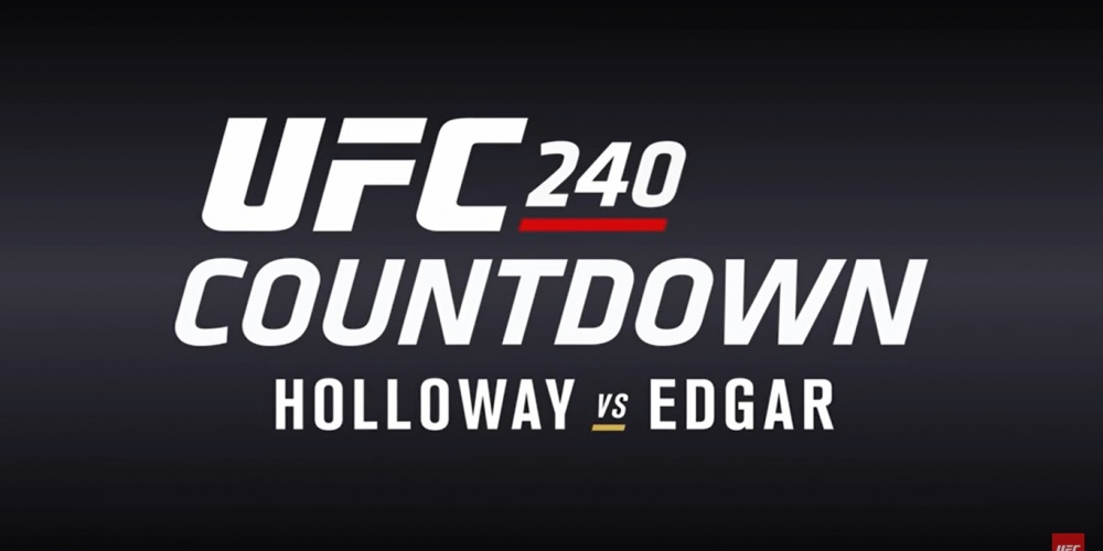 UFC 240 Countdown: Holloway vs. Edgar