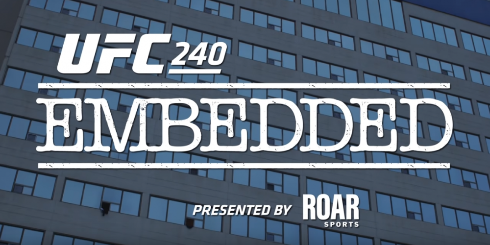 UFC 240 Embedded: Vlog Series - Episode 4